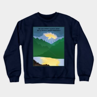 The Sun Always Shines Eventually Crewneck Sweatshirt